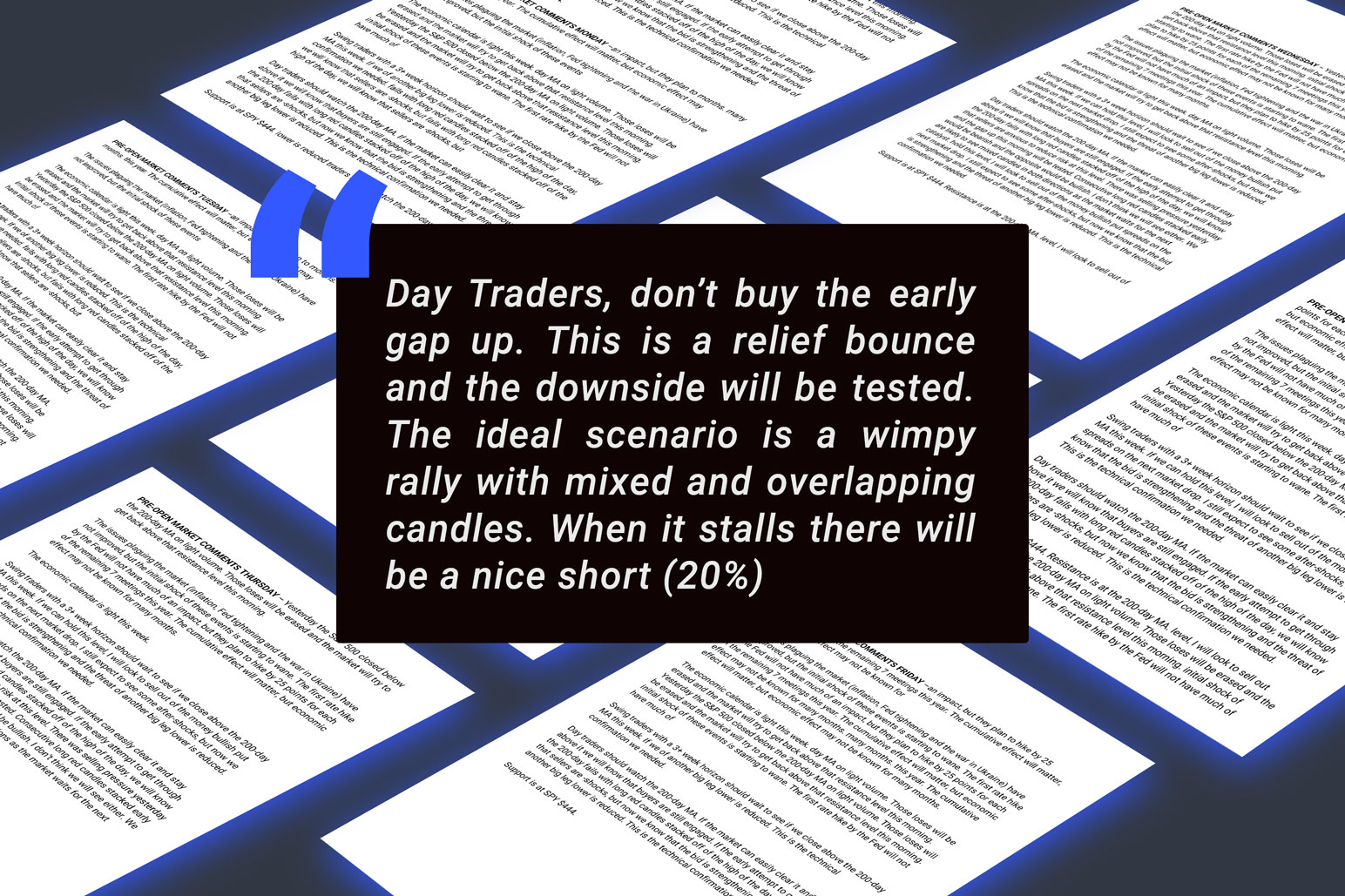 Each morning before the open we post our market forecast in Option Stalker Pro. This is your road map! We discuss the fundamental and technical factors that are having the greatest market impact. Our swing section provides our longer term market bias and our confidence in it. This forecast should drive your swing trading decisions. The day trading section puts the overnight move into context. We describe the likely trading scenarios and we highlight the most promising ones. This will help you plan your trading day.